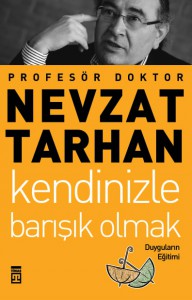 Kendinizle Barışık Olmak - Prof. Dr. Nevzat Tarhan